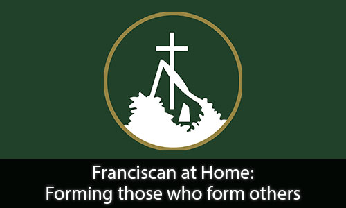 Franciscan at Home – Forming those who form others