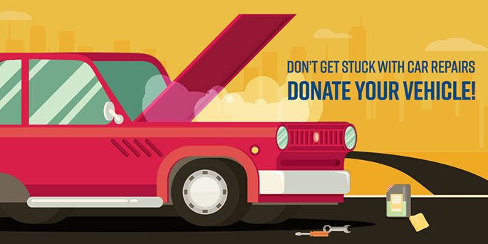 Don't Get Stuck with Car Repairs. Donate Your Vehicle! Click to learn more.