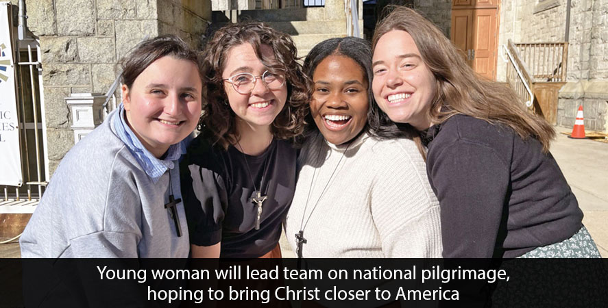 Young woman will lead team on national pilgrimage, hoping to bring Christ closer to America