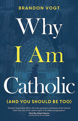 Cover of Why I Am Catholic (And You Should Be Too)