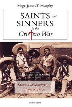 Cover of the book, Saints and Sinners in the Cristero War: Stories of Martyrdom from Mexico
