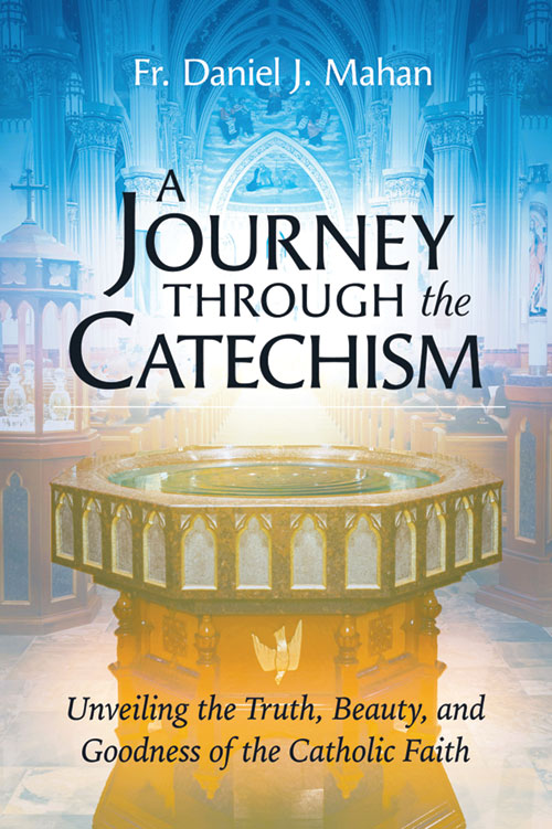 Cover of A Journey through the Catechism: Unveiling the Truth, Beauty, and Goodness of the Catholic Faith