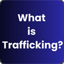 What is Trafficking?